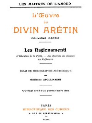 [Gutenberg 43822] • L'oeuvre du divin Arétin, deuxième partie / Essai de bibliographie arétinesque par Guillaume Apollinaire